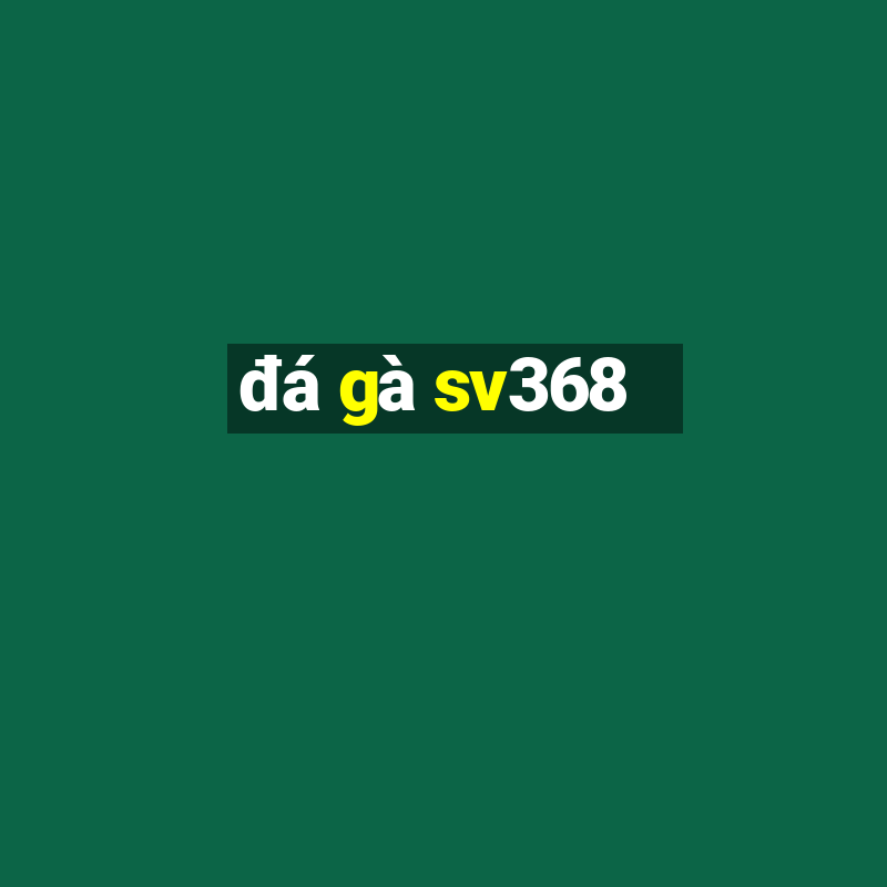 đá gà sv368