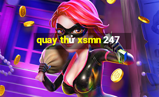 quay thử xsmn 247