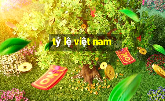 tỷ lệ việt nam