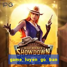 game luyen go ban phim ca map