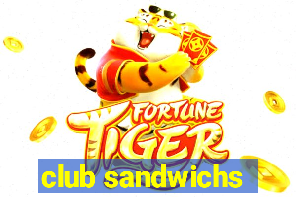 club sandwichs