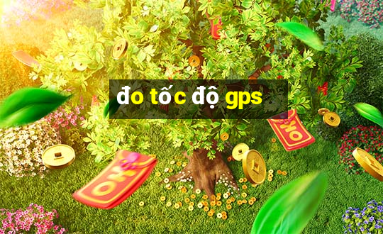 đo tốc độ gps