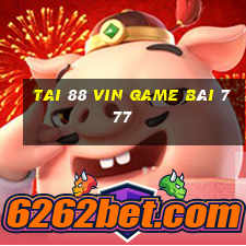 Tai 88 Vin Game Bài 777