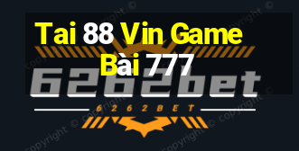 Tai 88 Vin Game Bài 777