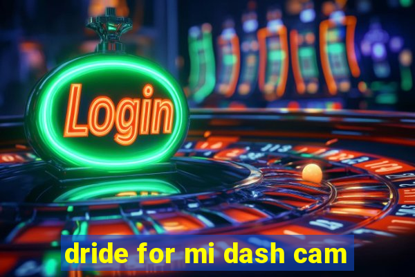 dride for mi dash cam