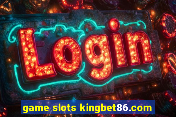 game slots kingbet86.com