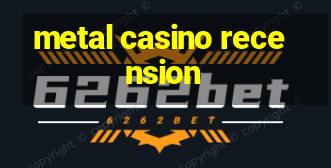 metal casino recension