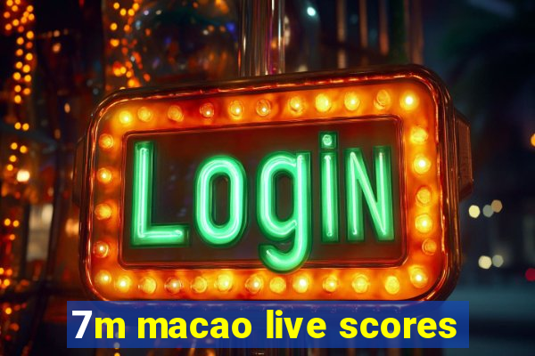 7m macao live scores