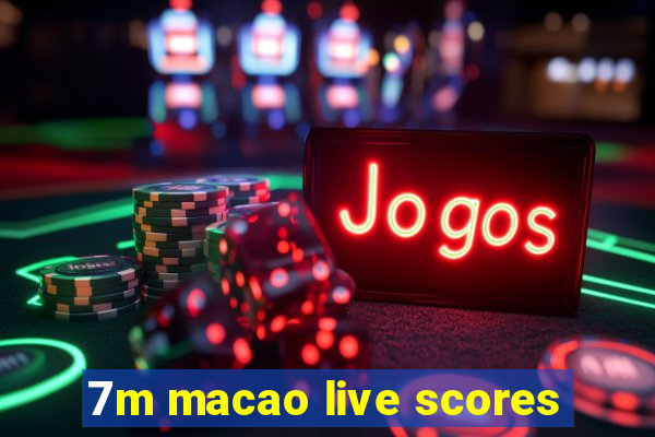 7m macao live scores