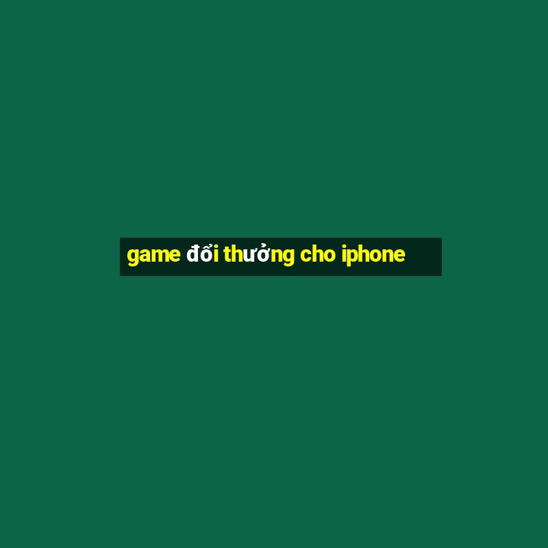 game đổi thưởng cho iphone