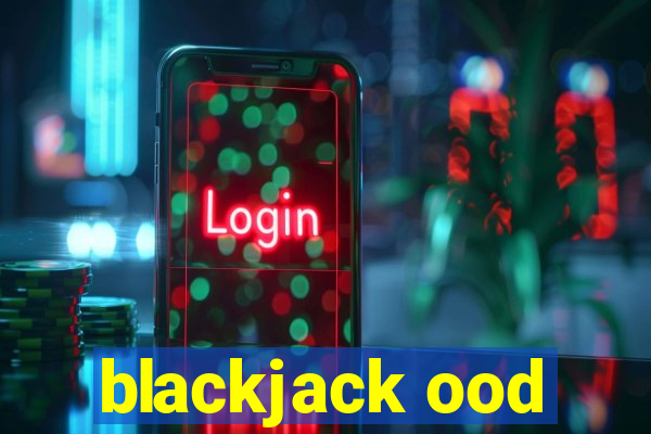 blackjack ood