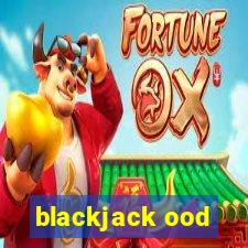 blackjack ood