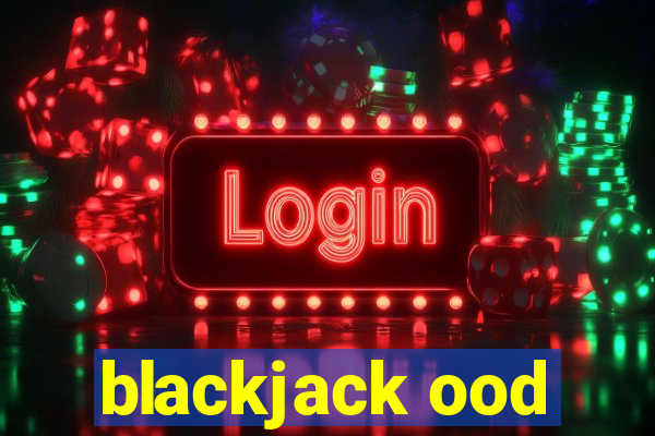 blackjack ood