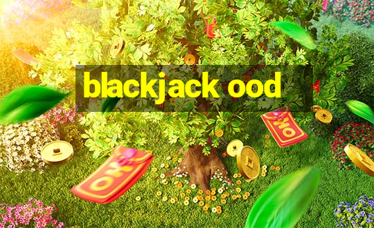 blackjack ood