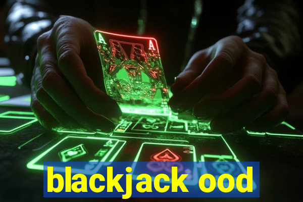 blackjack ood