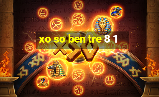 xo so ben tre 8 1