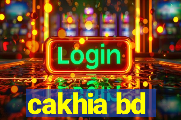 cakhia bd