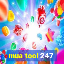 mua tool 247