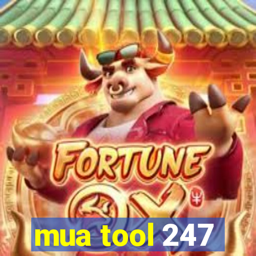 mua tool 247