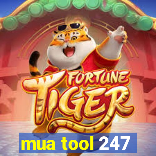 mua tool 247