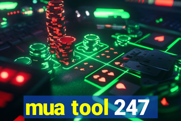 mua tool 247