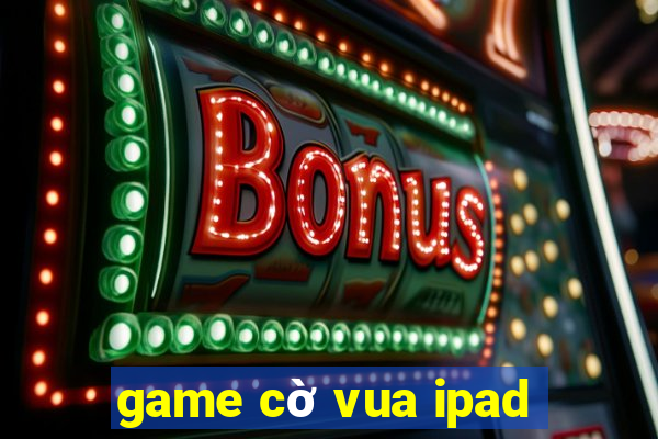 game cờ vua ipad