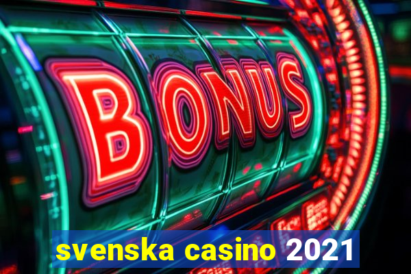 svenska casino 2021