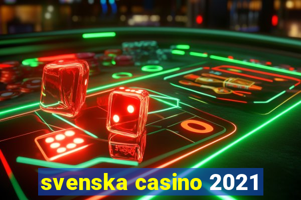 svenska casino 2021