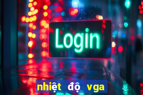 nhiệt độ vga khi chơi game