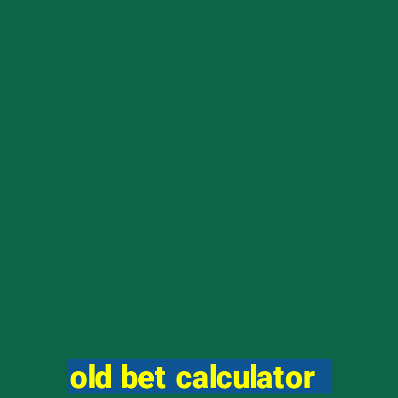 old bet calculator