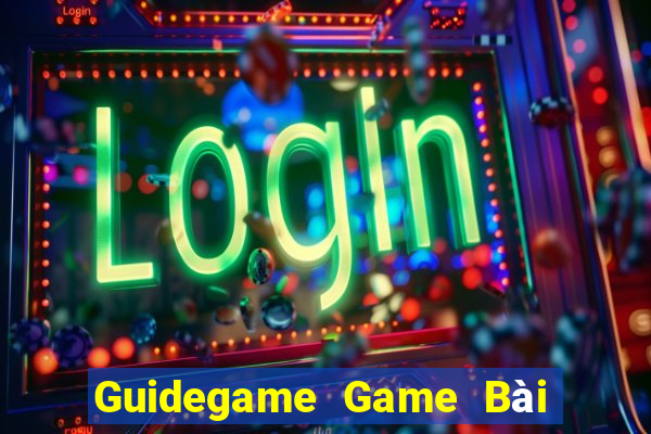 Guidegame Game Bài Đổi Thưởng B52