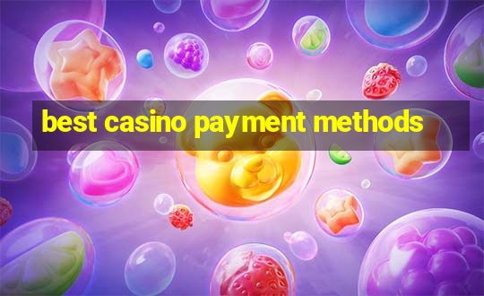 best casino payment methods