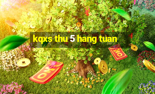 kqxs thu 5 hang tuan