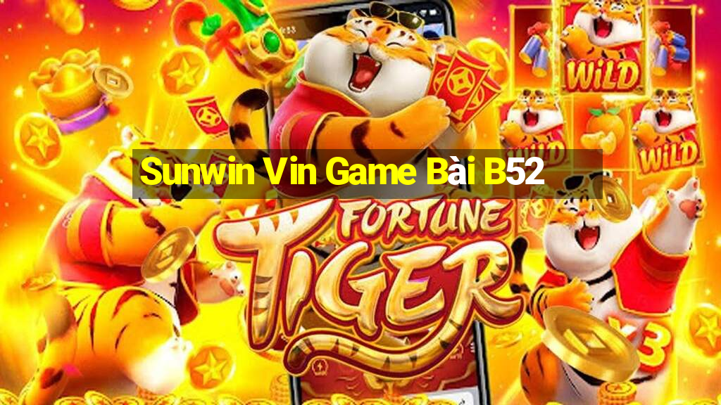 Sunwin Vin Game Bài B52