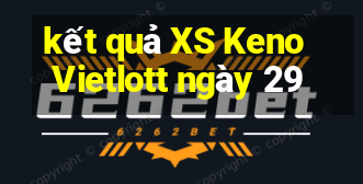 kết quả XS Keno Vietlott ngày 29