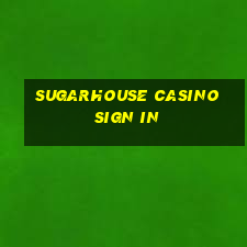 sugarhouse casino sign in