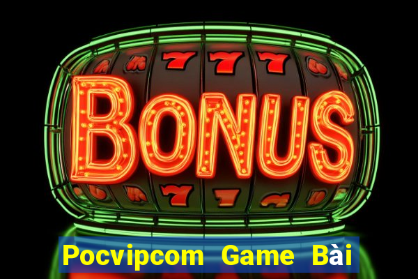 Pocvipcom Game Bài Online Hay