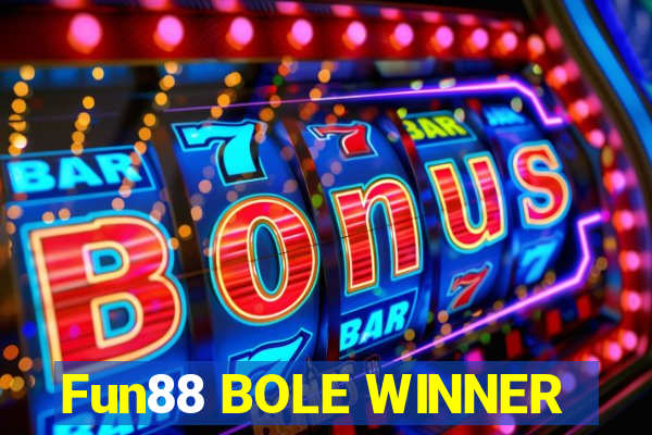 Fun88 BOLE WINNER