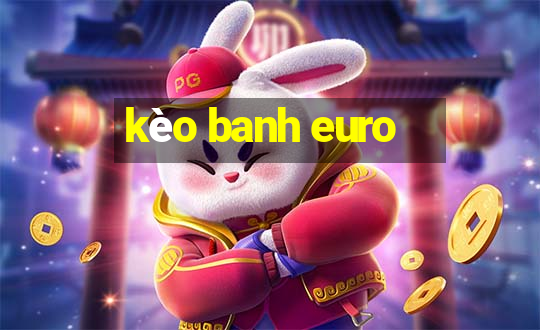 kèo banh euro