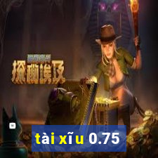 tài xĩu 0.75