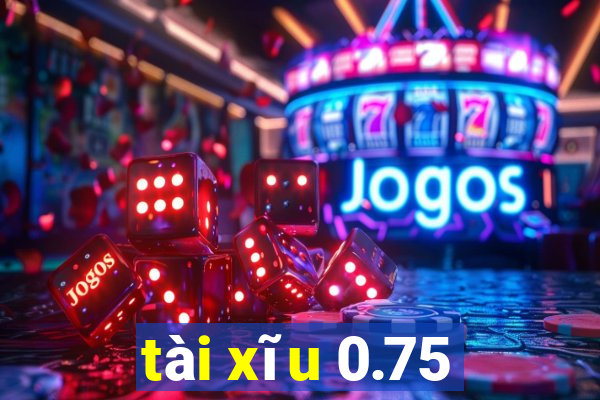 tài xĩu 0.75