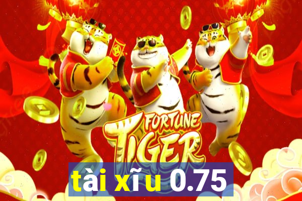 tài xĩu 0.75