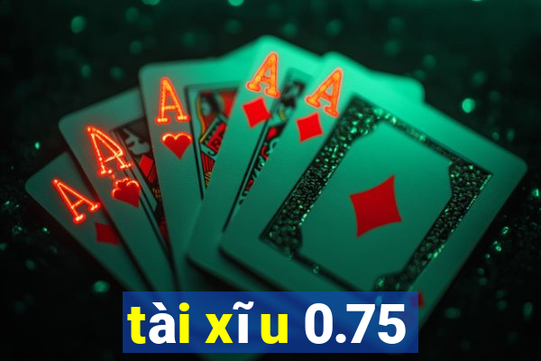 tài xĩu 0.75