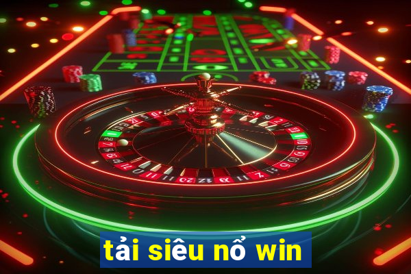 tải siêu nổ win