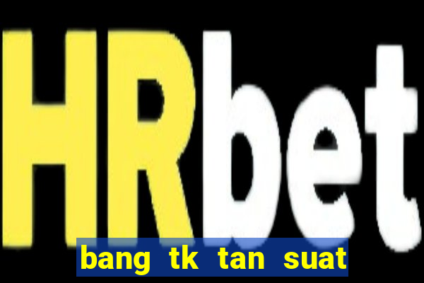 bang tk tan suat loto mb