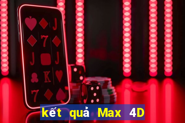 kết quả Max 4D ngày 10