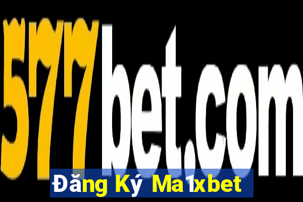 Đăng Ký Ma1xbet