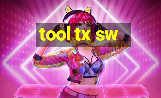 tool tx sw