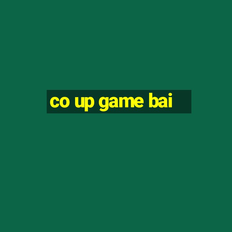 co up game bai