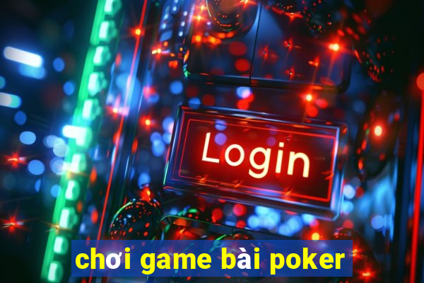 choi game bai poker